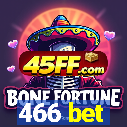 466 bet